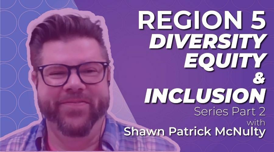 Region 5 Diversity Equity and Inclusion - Part 2