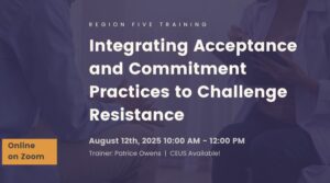event thumbnail - Integrating Acceptance and Commitment Practices to Challenge Resistance