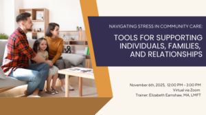 Navigating Stress in Community Care: Tools for Supporting Individuals, Families, and Relationships